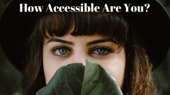 how accessible are you